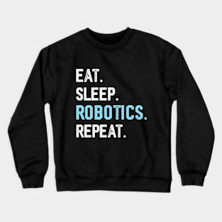 Eat sleep robotics engineer funny robotics coach dad Crewneck Sweatshirt